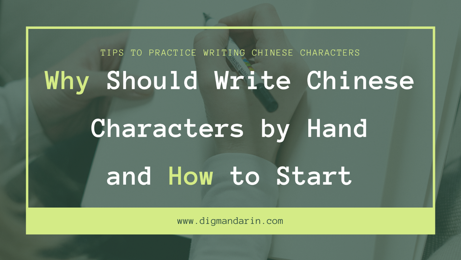 Why You Should Learn to Write Chinese Characters by Hand and How to Start